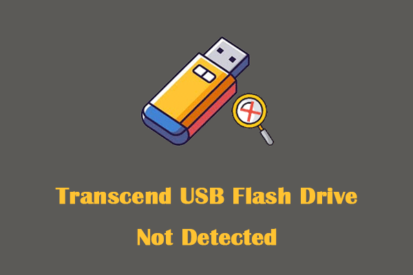 How to Fix Transcend USB Flash Drive Not Detected With Ease
