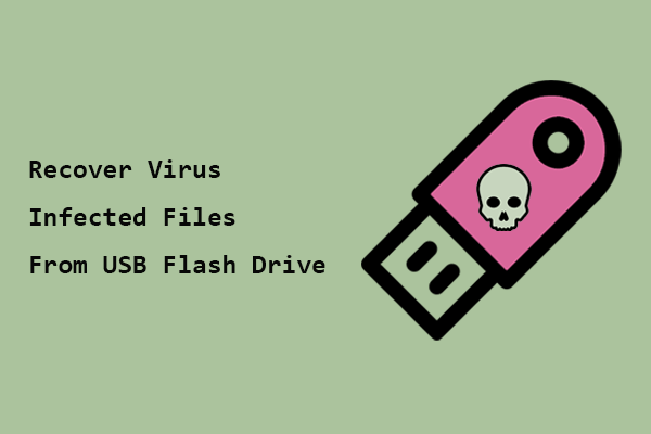How to Recover Virus Infected Files From USB Flash Drive Easily