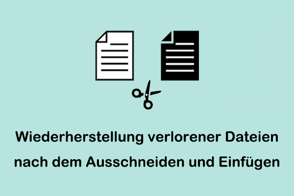 Verlorene Dateien nach Ausschneiden und Einfügen unter Windows wiederherstellen