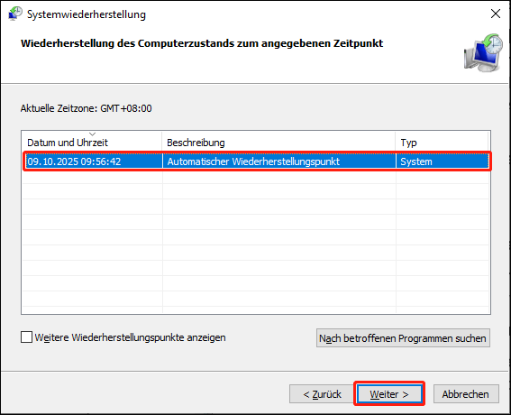 Klicken Sie auf Weiter, wählen Sie einen Wiederherstellungspunkt, an dem die Datei noch vorhanden war, und klicken Sie auf Weiter > Fertig stellen.