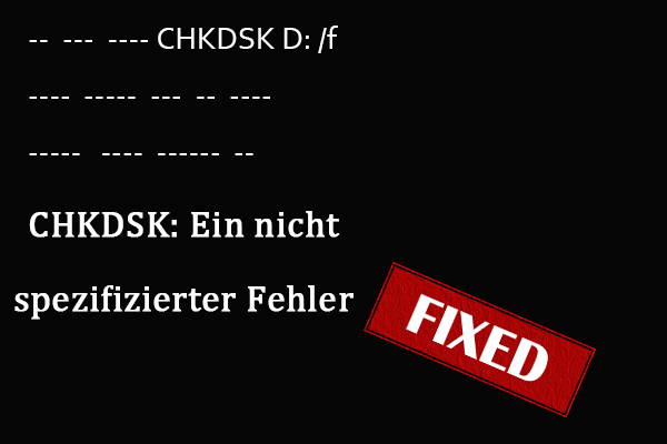 Gelöst! CHKDSK: Ein nicht spezifizierter Fehler ist unter Windows 10/11 aufgetreten
