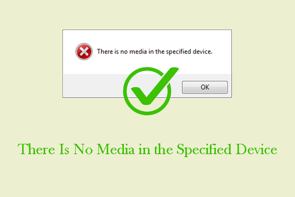 How to Fix “There Is No Media in the Specified Device”