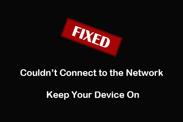 Fix: Could Not Connect to the Network Keep Your Device On