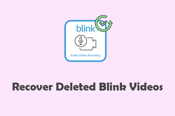 How to Recover Deleted Blink Videos? Step-by-Step Guide