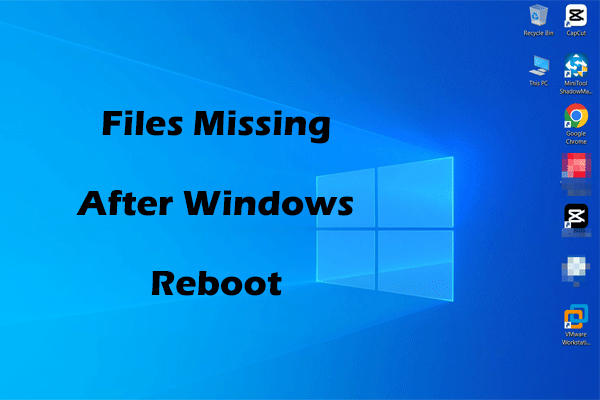 Files Missing After Rebooting Windows 11/10: Quick Recovery Guide