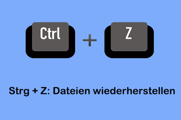 Strg + Z hat Ihre Dateien gelöscht? Stellen Sie sie schnell mit 5 Methoden wieder her
