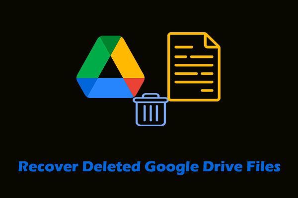 5 Methods to Recover Deleted Google Drive Files in Windows